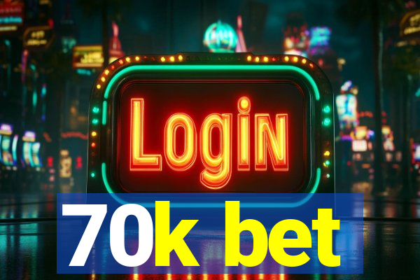 70k bet